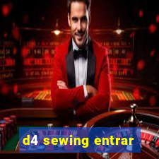 d4 sewing entrar